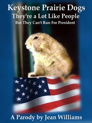 cover image of Keystone Prairie Dogs, They're a Lot Like People: But They Can't Run For President